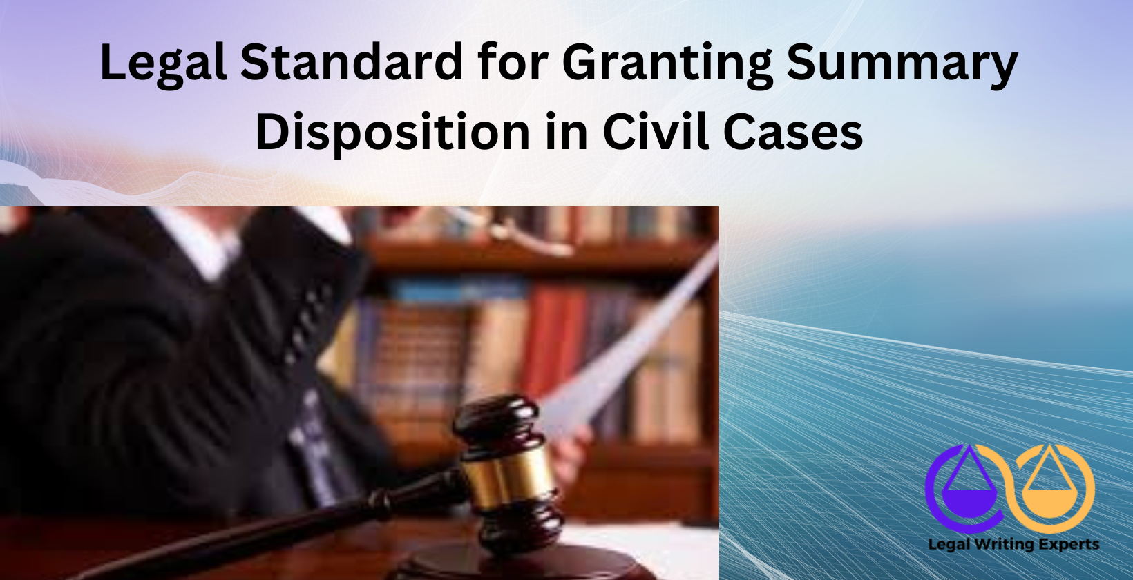Legal Standard for Granting Summary Disposition in Civil Cases judge evaluating summary disposition request