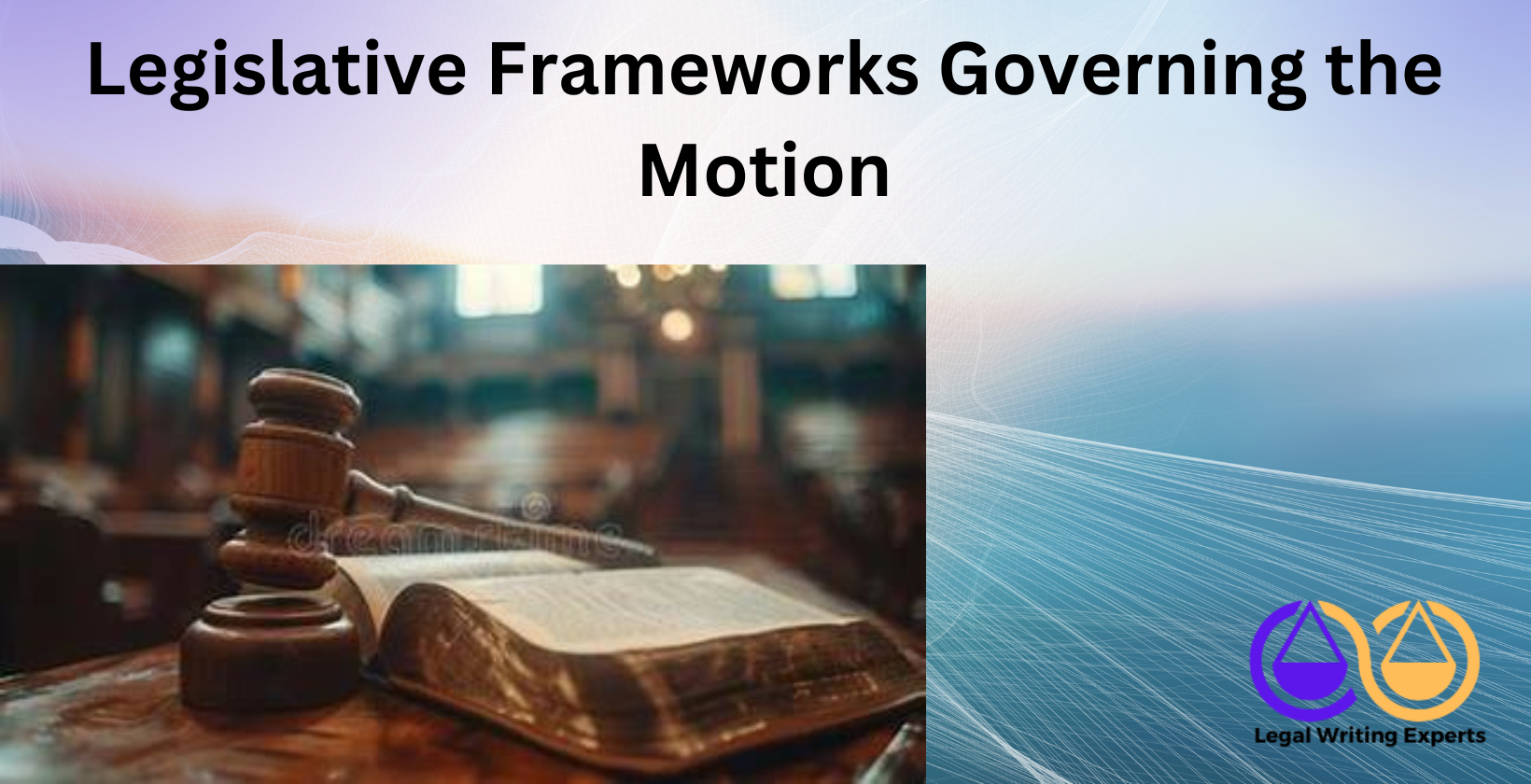 Legislative Frameworks Governing the Motion Law book open next to gavel