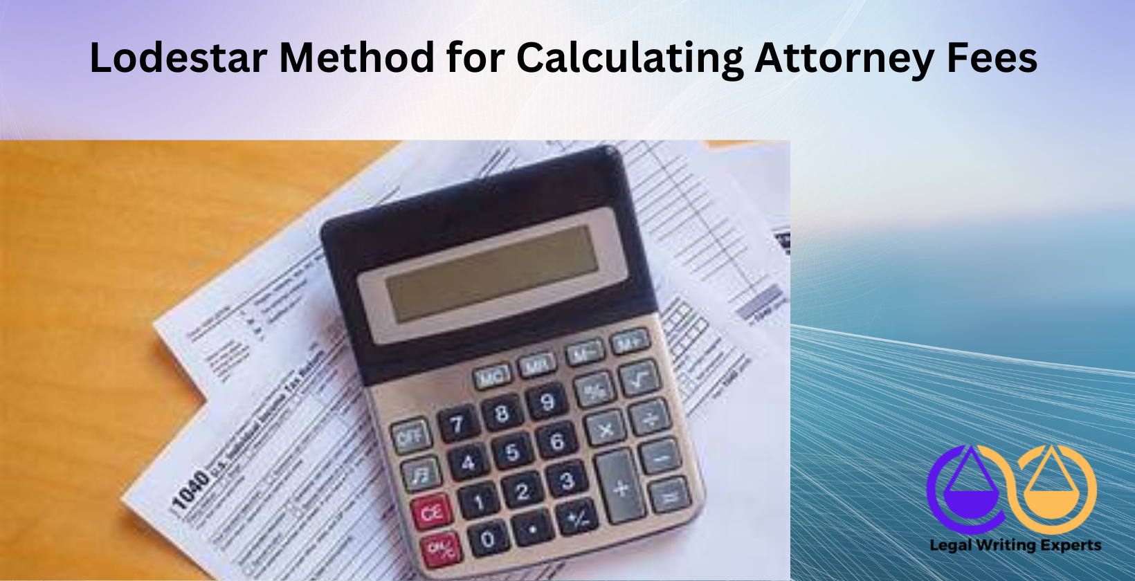 Lodestar Method for Calculating Attorney Fees Calculator and legal documents on attorney’s desk