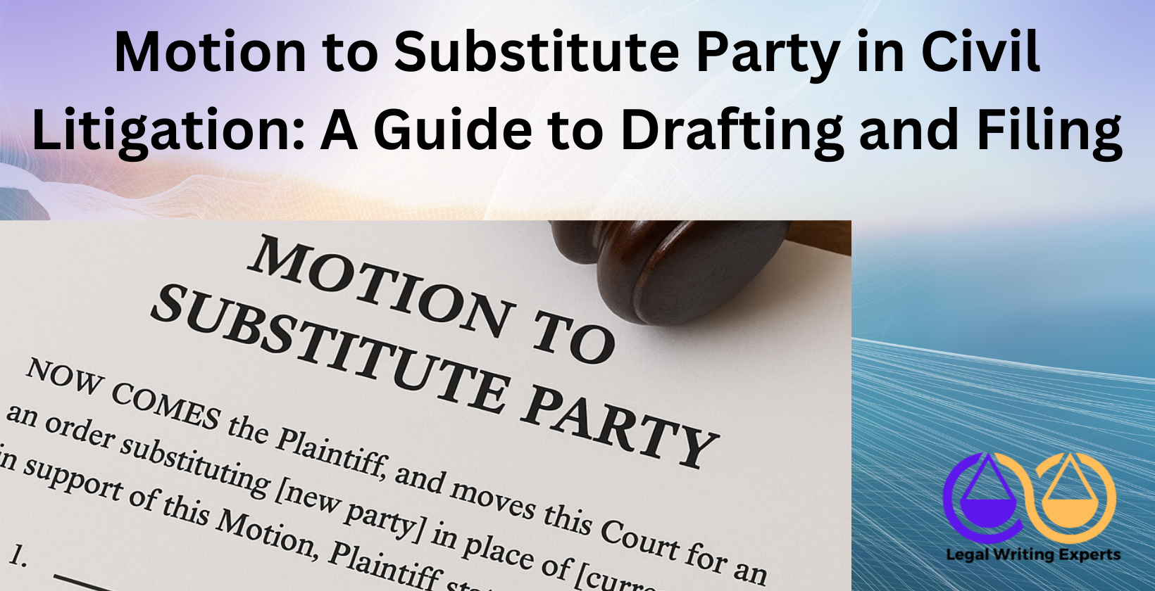Motion to Substitute Party in Civil Litigation_ A Guide to Drafting and Filing Motion to substitute party form with judge’s gavel