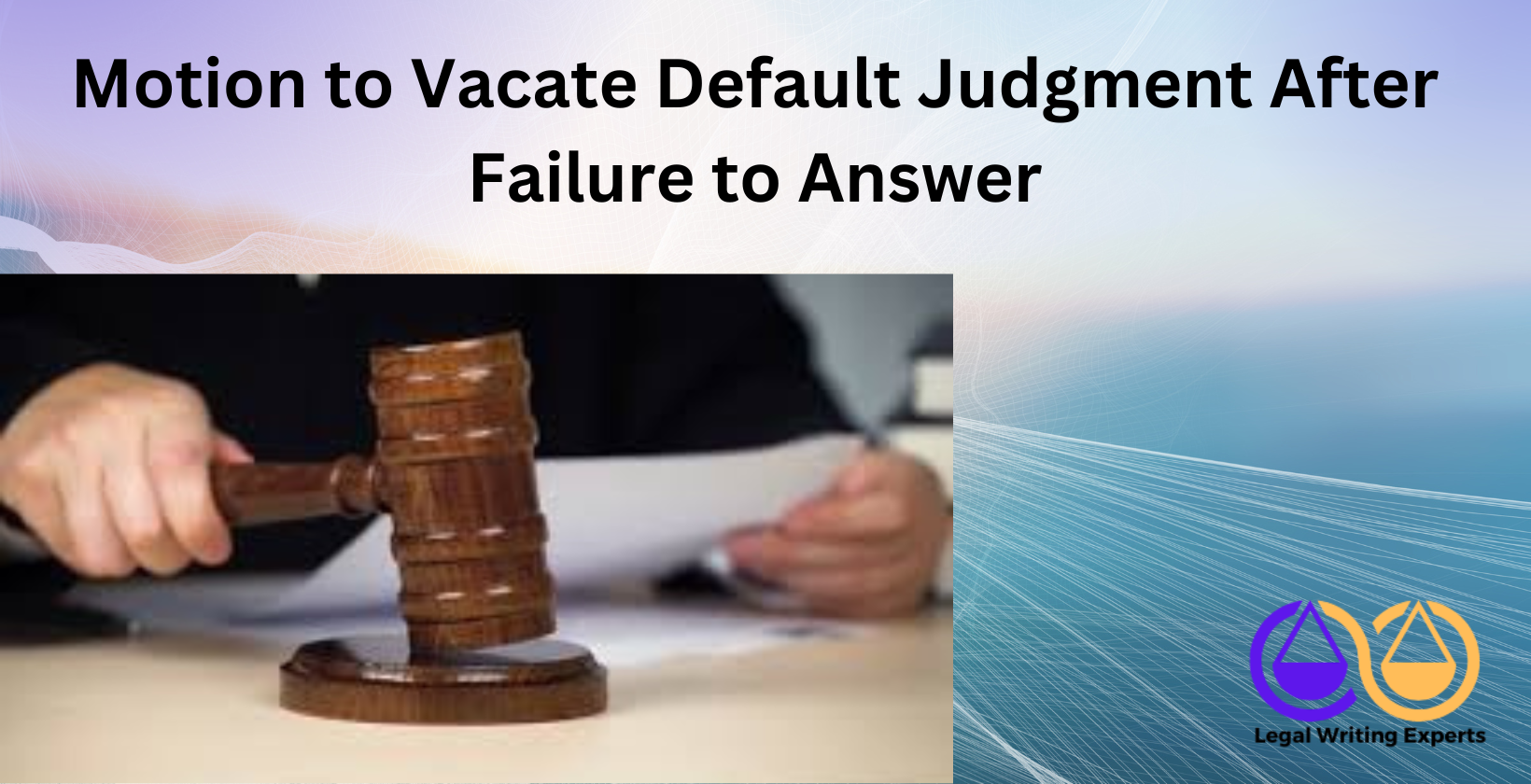 Motion to Vacate Default Judgment After Failure to Answer (1) court order with judge’s gavel