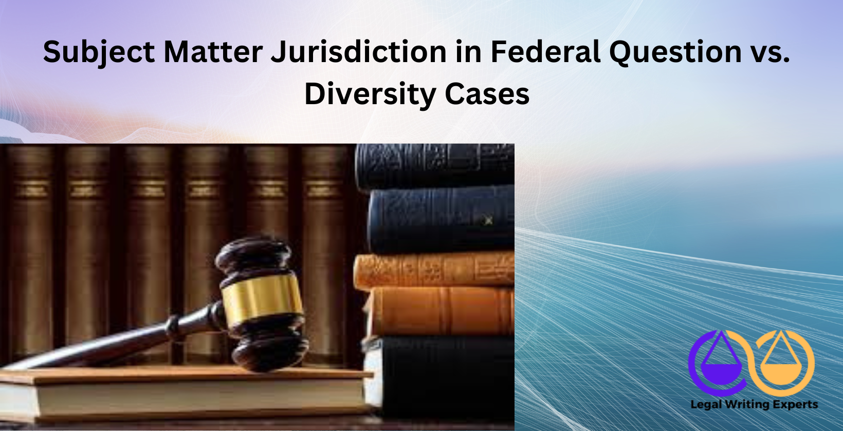 Subject Matter Jurisdiction in Federal Question vs. Diversity Cases Federal court law books and gavel on desk