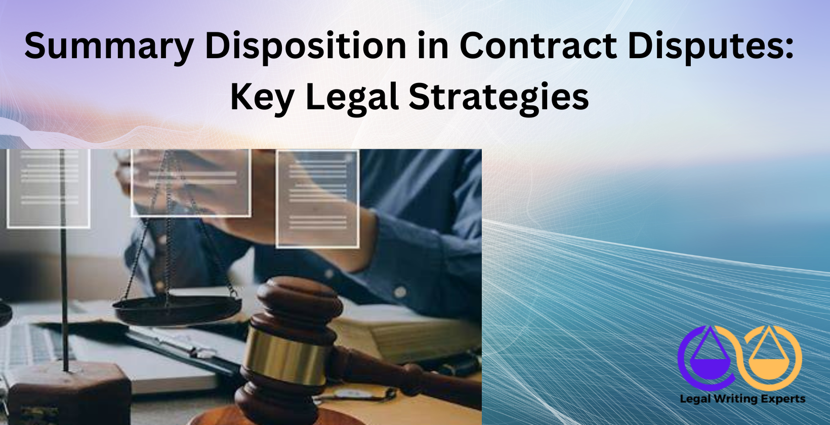 Summary Disposition in Contract Disputes_ Key Legal Strategies Lawyer analyzing contract with gavel on table