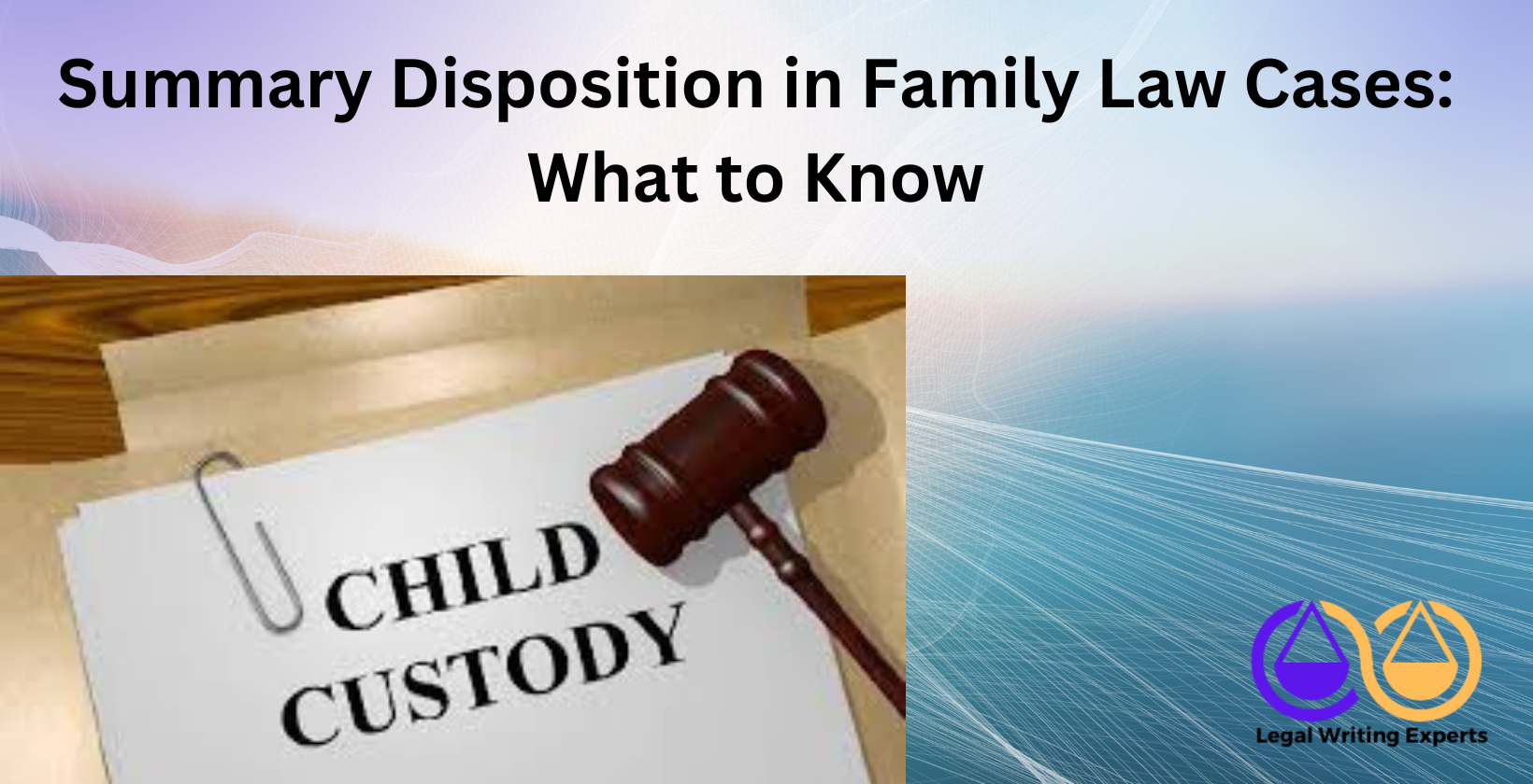 Summary Disposition in Family Law Cases_ What to Know Family law attorney with custody documents and gavel