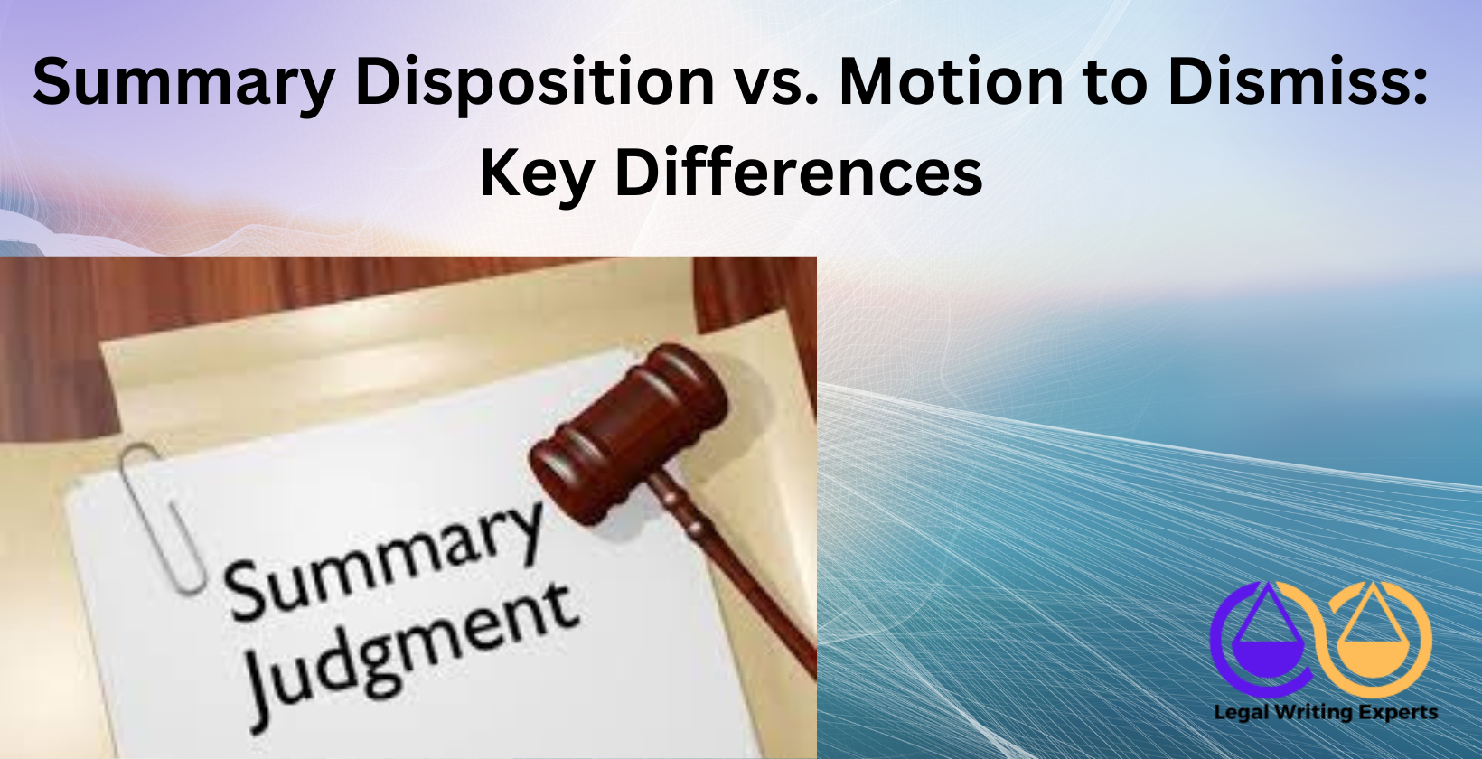 Summary Disposition vs. Motion to Dismiss_ Key Differences Judge's gavel between dismissal and summary documents