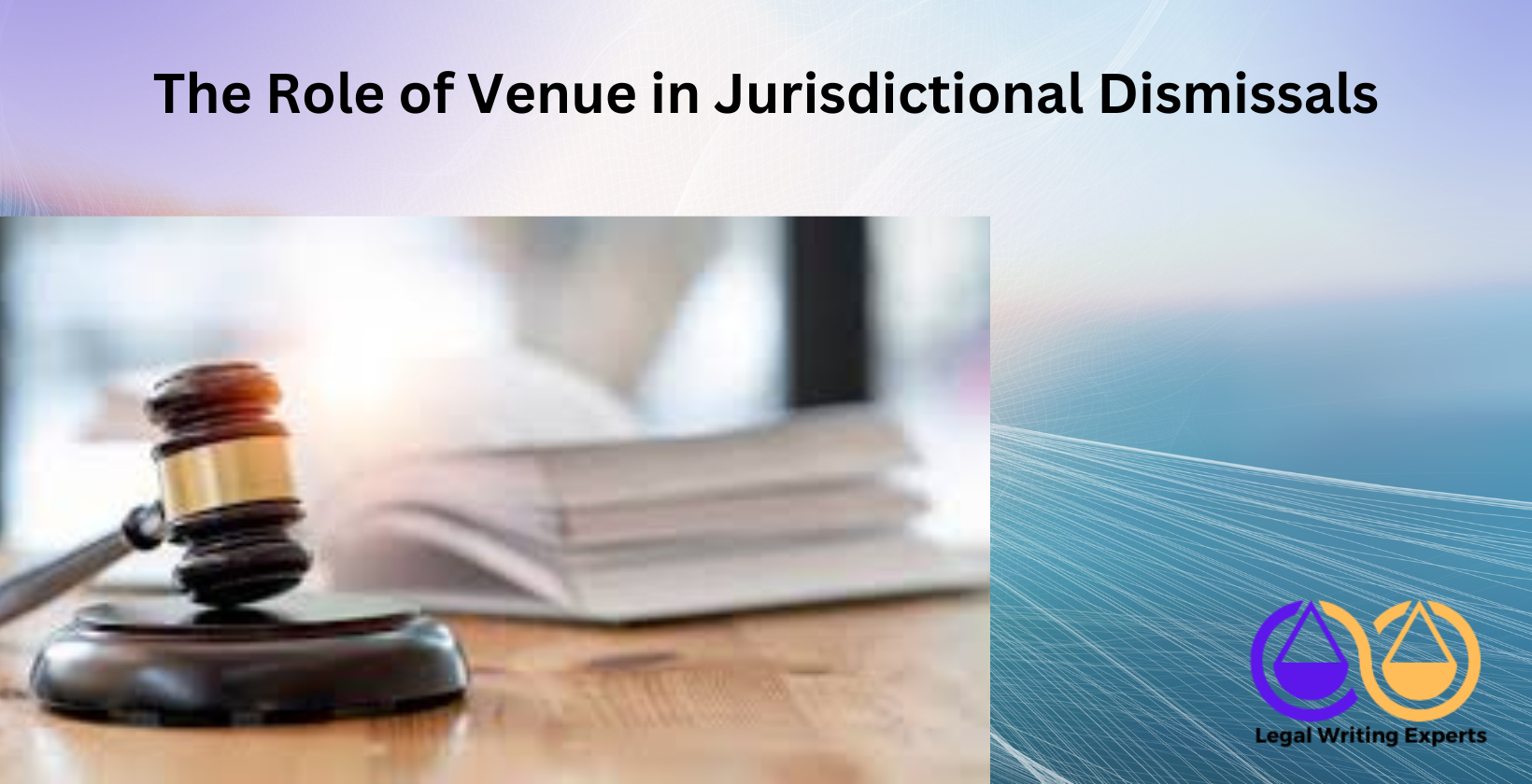 The Role of Venue in Jurisdictional Dismissals Courtroom gavel with venue paperwork