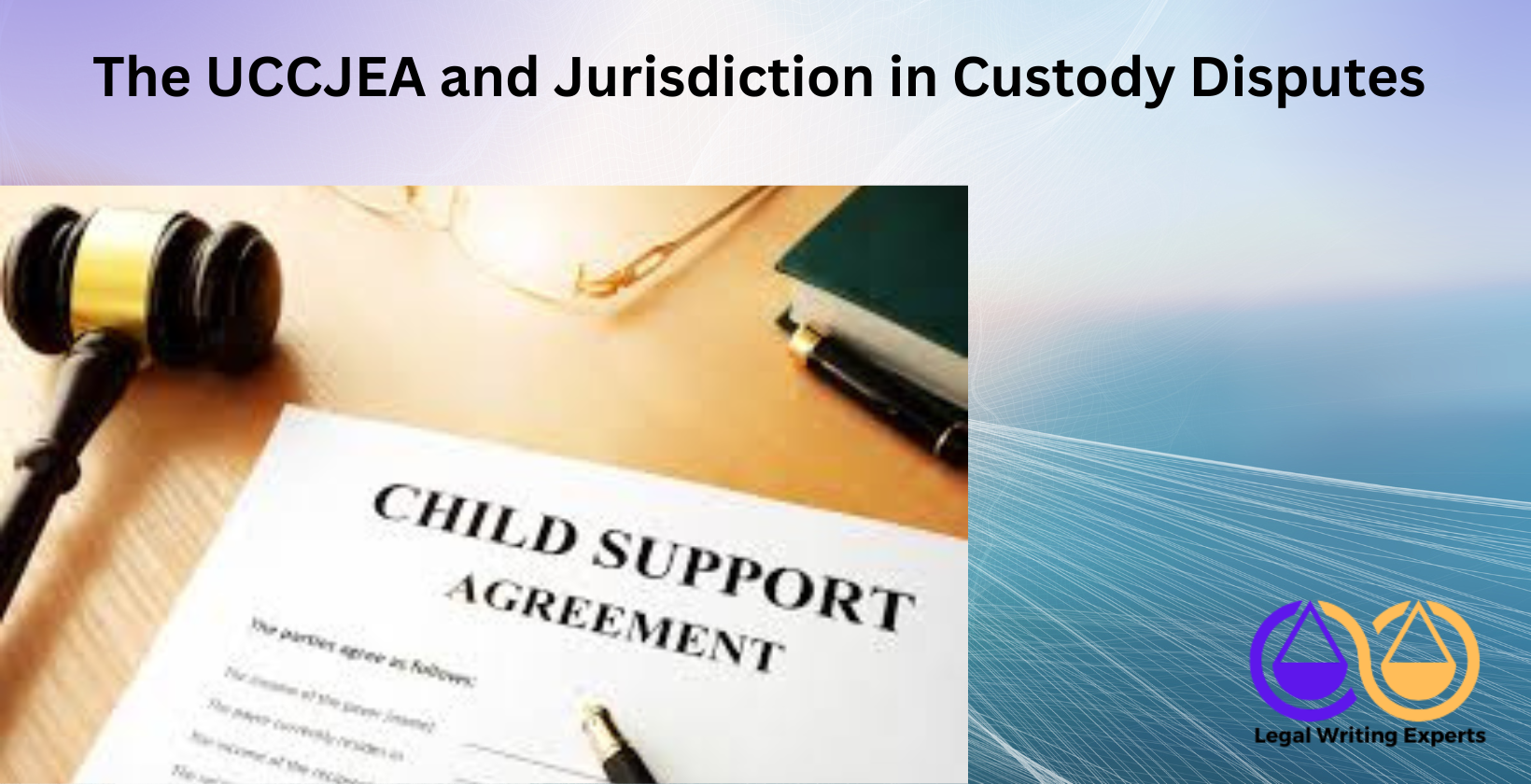 The UCCJEA and Jurisdiction in Custody Disputes UCCJEA handbook with gavel and child custody papers