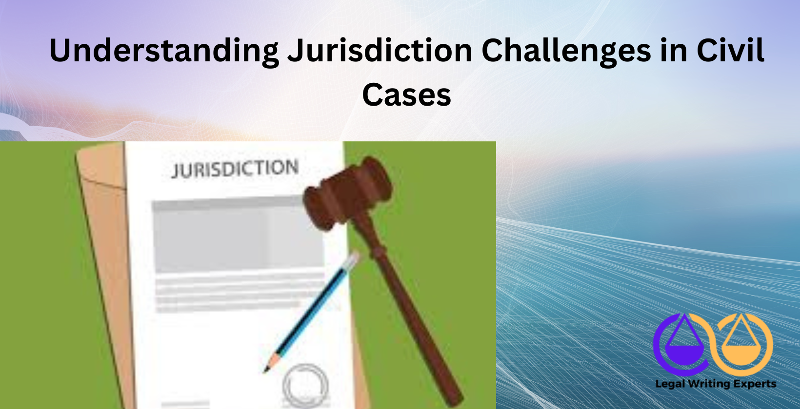 Understanding Jurisdiction Challenges in Civil Cases Judge’s gavel next to jurisdiction documents
