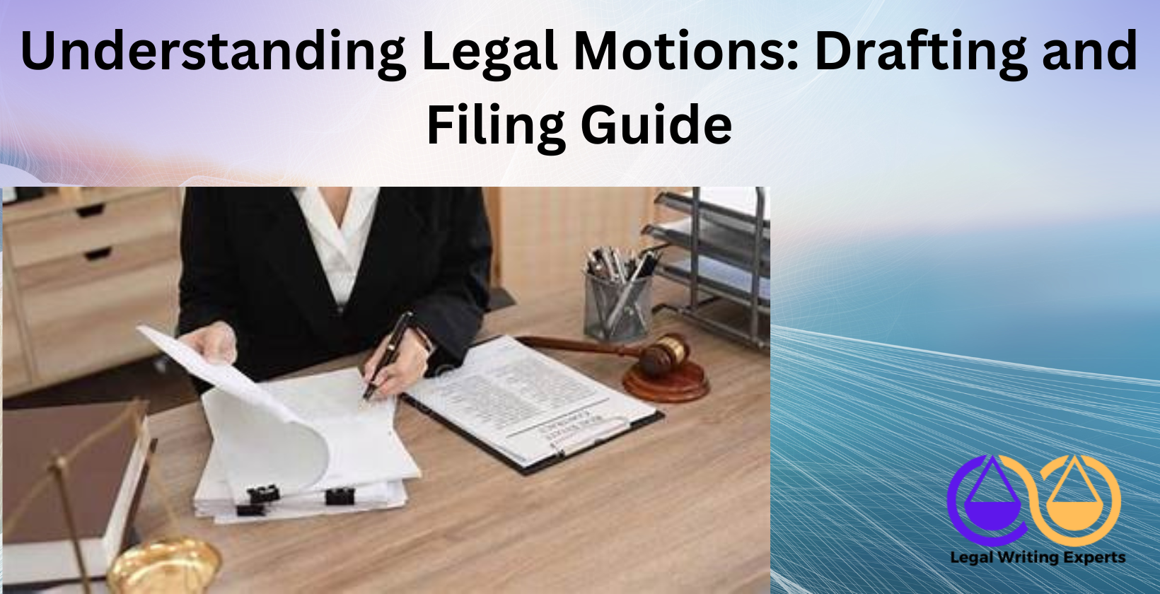 Understanding Legal Motions_ Drafting and Filing Guide Legal motion document next to gavel and pen