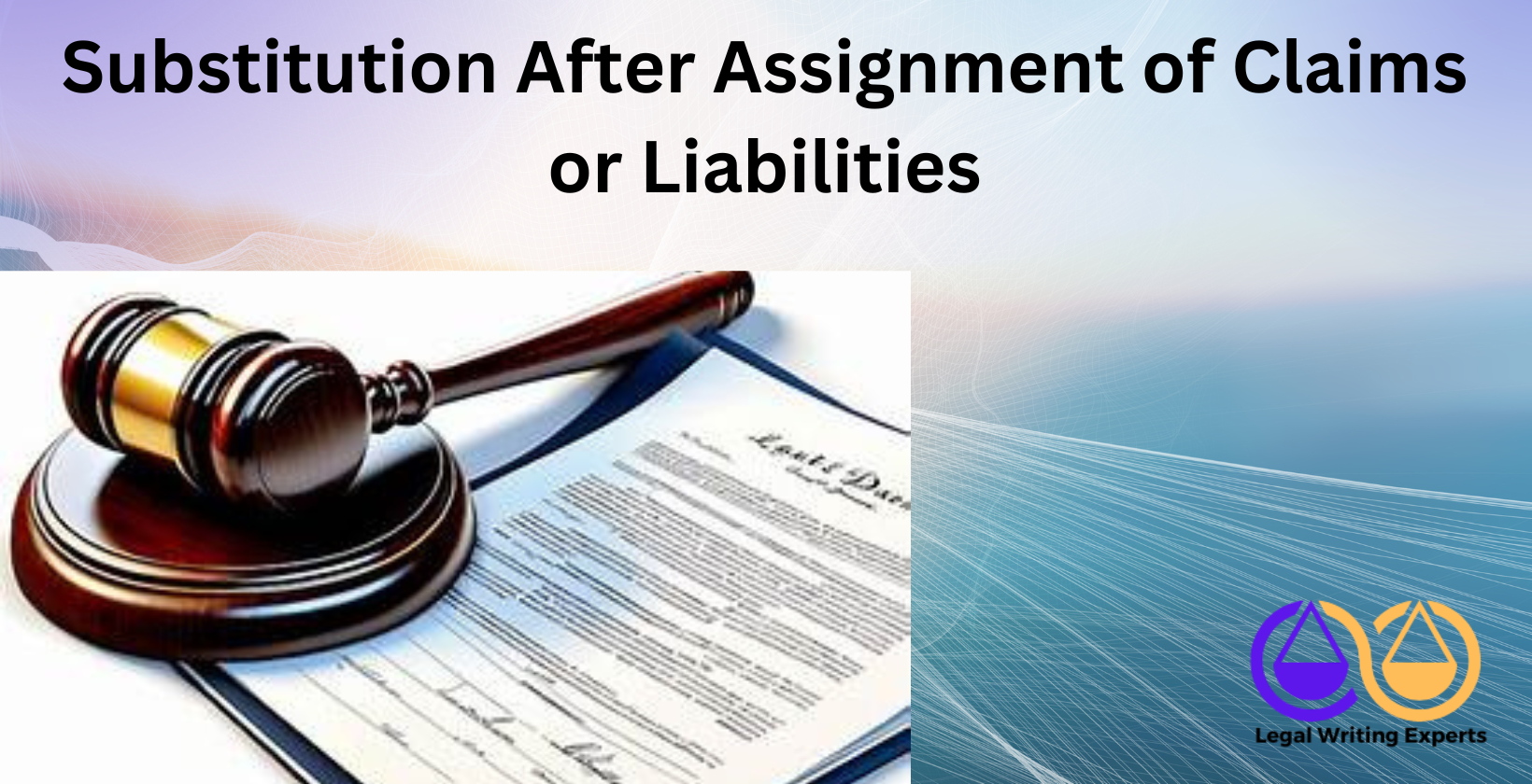 Substitution After Assignment of Claims or Liabilities Legal document showing assigned claims with gavel nearby